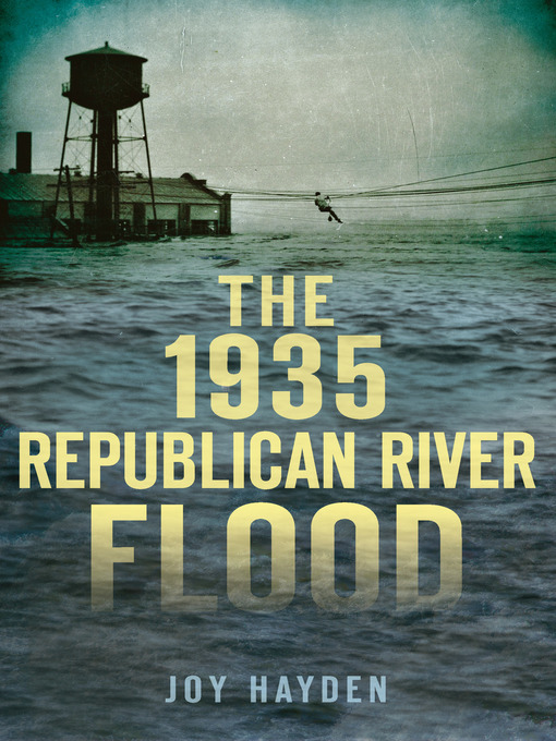 Title details for The 1935 Republican River Flood by Joy Hayden - Wait list